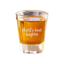 Load image into Gallery viewer, 2oz Worlds Best Daughter Shot Glass