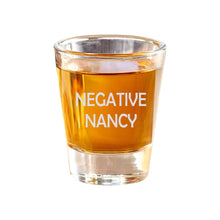 Load image into Gallery viewer, 2oz Negative Nancy Shot Glass