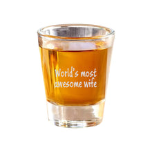 Load image into Gallery viewer, 2oz Worlds Most awesome Wife Shot Glass