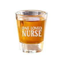 Load image into Gallery viewer, 2oz One Loved Nurse Shot Glass