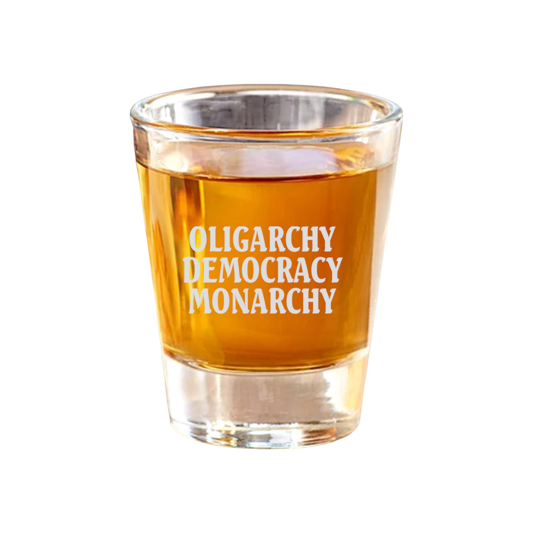 2oz Oligarchy Democracy Monarchy Shot Glass