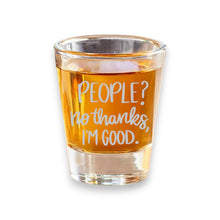 Load image into Gallery viewer, 2oz People? No thanks im good Shot Glass