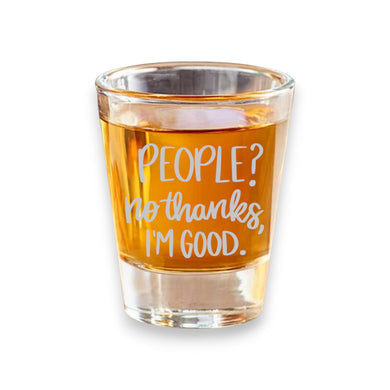 2oz People? No thanks im good Shot Glass
