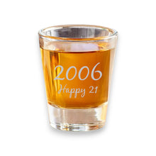 Load image into Gallery viewer, 2oz 2006 Happy 21 Shot Glass Birthday