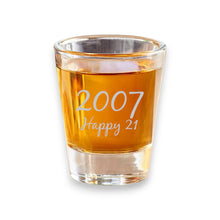 Load image into Gallery viewer, 2oz 2007 Happy 21 Shot Glass Birthday