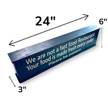 Load image into Gallery viewer, Sign - We are not a fast food restaurant Please be patient - Box Sign - 24x6x3 inches