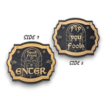 Load image into Gallery viewer, Sign - Speak friend and enter _ Fly you Fools double sided sign - Black Door Sign 6x9
