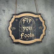 Load image into Gallery viewer, Sign - Speak friend and enter _ Fly you Fools double sided sign - Black Door Sign 6x9