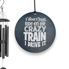 Load image into Gallery viewer, Wind Chime - I dont just ride on the crazy train i drive it - Black powder coated