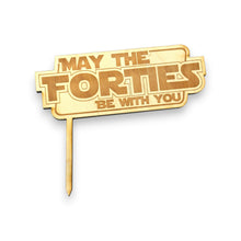 Load image into Gallery viewer, Cake Topper - May the forties be with you - Raw Wood