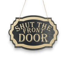 Load image into Gallery viewer, Sign - BLACK - Shut the Front Door - 10x7 inches
