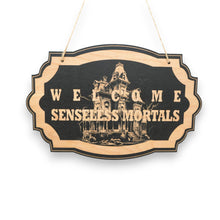 Load image into Gallery viewer, Sign - Black - Welcome Senseless Mortals - Haunted Halloween