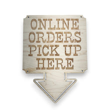 Load image into Gallery viewer, Online Orders Pick up Here 13x17 Sign Raw Wood