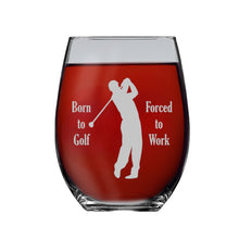 Load image into Gallery viewer, 15oz Stemless Wine Glass - Born to golf forced to work