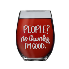 Load image into Gallery viewer, 15oz Stemless Wine Glass - People? No thanks im good