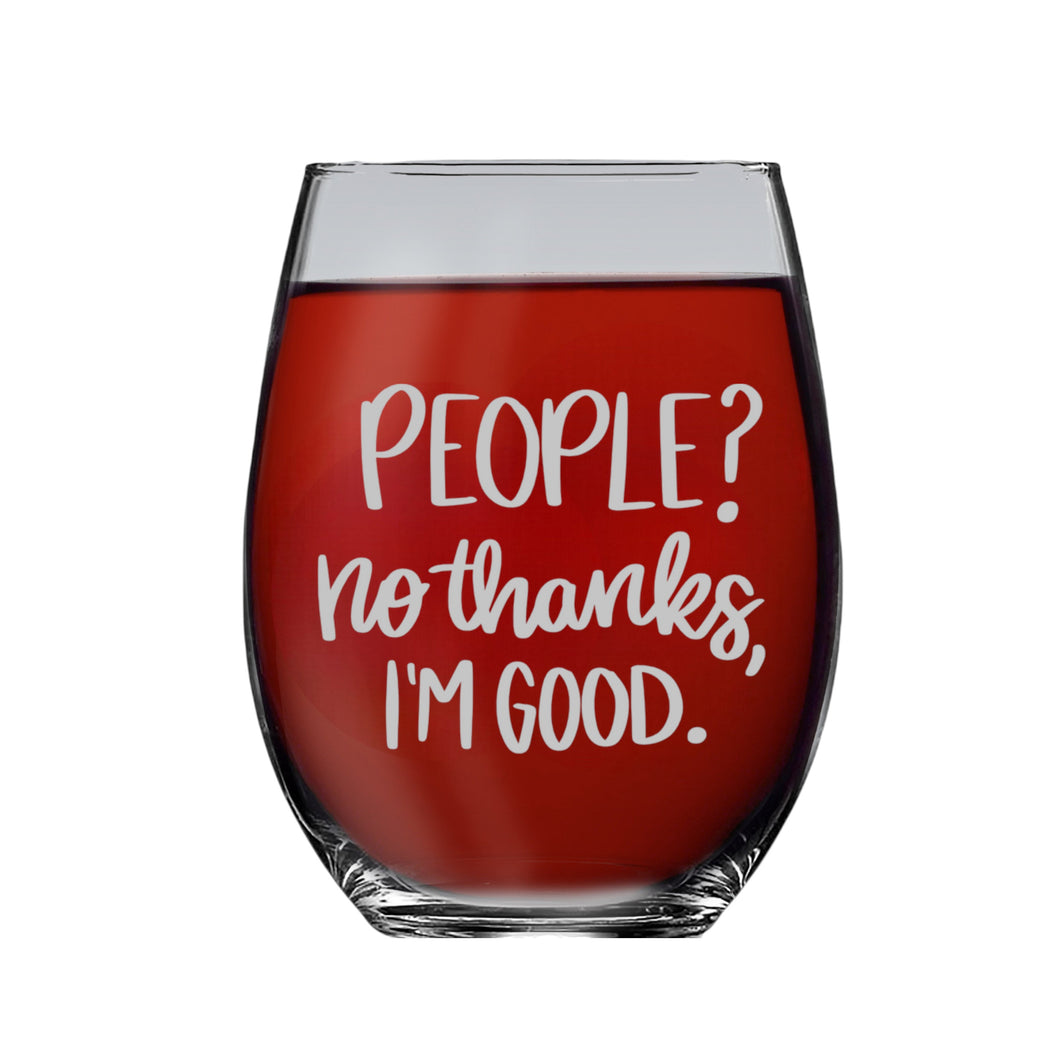 15oz Stemless Wine Glass - People? No thanks im good
