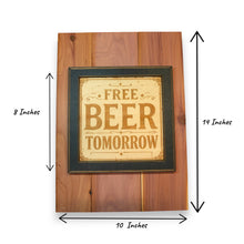 Load image into Gallery viewer, Framed Art - CEDAR BACKED - Free beer tomorrow - Bar sign 14x10 Inches