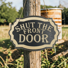 Load image into Gallery viewer, Sign - BLACK - Shut the Front Door - 10x7 inches