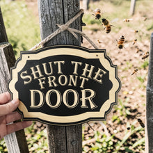 Load image into Gallery viewer, Sign - BLACK - Shut the Front Door - 10x7 inches