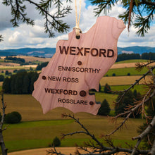 Load image into Gallery viewer, Ornament - CUSTOM - Wexford County Ireland
