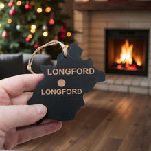 Load image into Gallery viewer, Ornament - CUSTOM - Longford County Ireland