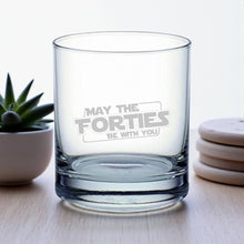 Load image into Gallery viewer, Rocks Glass - May the Forties be with you - Double Old Fashioned