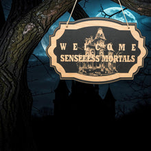 Load image into Gallery viewer, Sign - Black - Welcome Senseless Mortals - Haunted Halloween