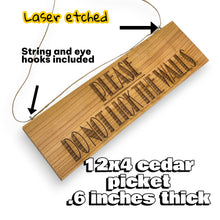 Load image into Gallery viewer, Sign - Cedar Picket - Please do not lick the walls - 12x4 Inches