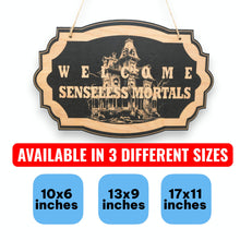 Load image into Gallery viewer, Sign - Black - Welcome Senseless Mortals - Haunted Halloween