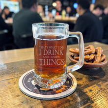 Load image into Gallery viewer, 25oz Beer mug with handle - Thats what i do i drink and i know things