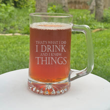 Load image into Gallery viewer, 25oz Beer mug with handle - Thats what i do i drink and i know things