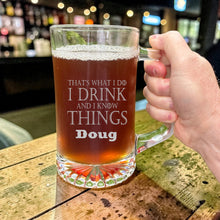 Load image into Gallery viewer, 25oz Beer mug with handle - PERSONALIZED - Thats what i do i drink and i know things