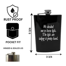 Load image into Gallery viewer, 8oz Flask - We decided not to have kids the kids are taking it pretty hard