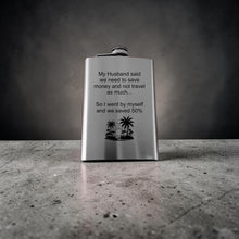 Load image into Gallery viewer, 8oz Flask - My husband said we need to save money and not travel