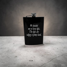 Load image into Gallery viewer, 8oz Flask - We decided not to have kids the kids are taking it pretty hard