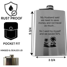Load image into Gallery viewer, 8oz Flask - My husband said we need to save money and not travel