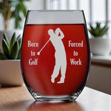 Load image into Gallery viewer, 15oz Stemless Wine Glass - Born to golf forced to work