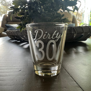 2oz Dirty 30 Shotglass LASER