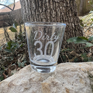 2oz Dirty 30 Shotglass LASER