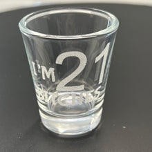 Load image into Gallery viewer, 2oz Im 21 Bitches Shotglass LASER