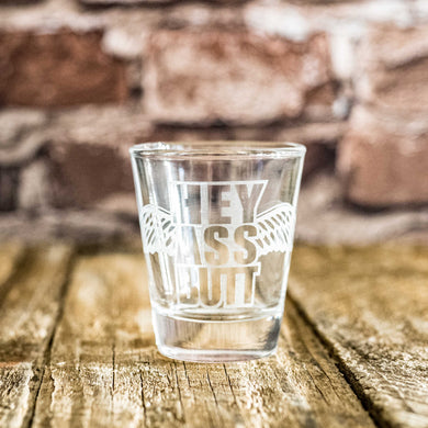 2oz Hey Assbutt Shot glass