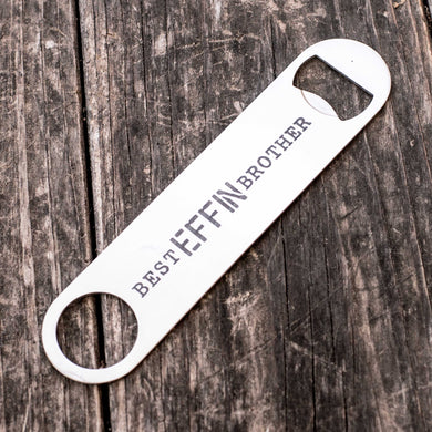 Best Effin Brother - Bottle Opener