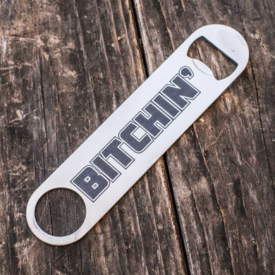 Bitchin' - Bottle Opener