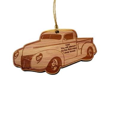 Classic Truck Dad you will alwayw be the first man i ever loved CEDAR Ornament