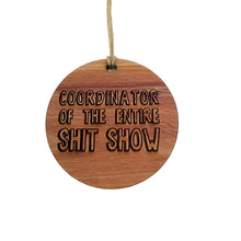 Load image into Gallery viewer, Coordinator of the Entire Sh.t Show - Raw Cedar Ornament 3x3in