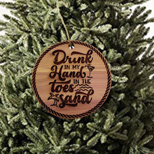 Load image into Gallery viewer, Drink in my hands Toes in the Sand - Cedar Ornament