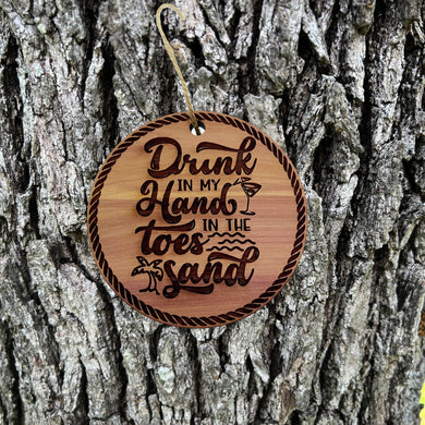 Drink in my hands Toes in the Sand - Cedar Ornament