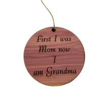 Load image into Gallery viewer, First I was mom now i am grandma - Cedar Ornament