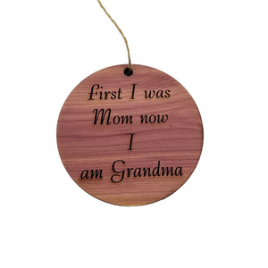 First I was mom now i am grandma - Cedar Ornament