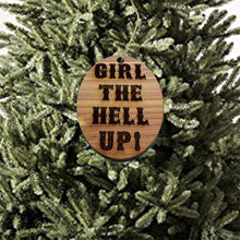 Load image into Gallery viewer, Girl the hell up - Cedar Ornament